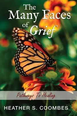 The Many Faces of Grief: Ścieżki do uzdrowienia - The Many Faces of Grief: Pathways To Healing