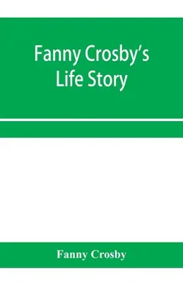 Historia życia Fanny Crosby - Fanny Crosby's life story