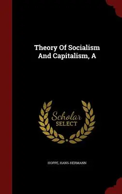 Teoria socjalizmu i kapitalizmu - A Theory Of Socialism And Capitalism