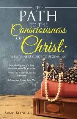 Ścieżka do świadomości Chrystusa: Przewodnik dla początkujących - The Path to the Consciousness of Christ: A Beginners Guide to Beginning