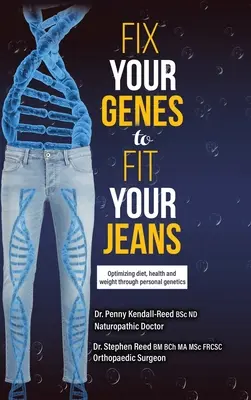 Fix Your Genes to Fit Your Jeans: Optymalizacja diety, zdrowia i wagi dzięki osobistej genetyce - Fix Your Genes to Fit Your Jeans: Optimizing diet, health and weight through personal genetics