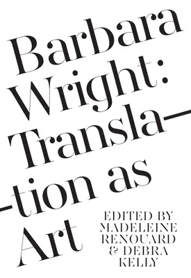 Barbara Wright: Tłumaczenie jako sztuka - Barbara Wright: Translation as Art