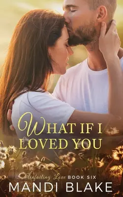 What if I Loved You: Słodki chrześcijański romans - What if I Loved You: A Sweet Christian Romance