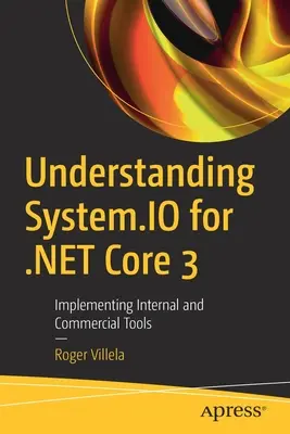 Zrozumieć System.IO dla .Net Core 3: Wdrażanie narzędzi wewnętrznych i komercyjnych - Understanding System.IO for .Net Core 3: Implementing Internal and Commercial Tools