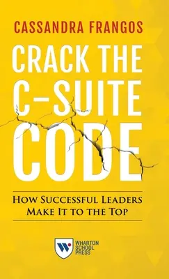 Crack the C-Suite Code: Jak odnoszący sukcesy liderzy docierają na szczyt - Crack the C-Suite Code: How Successful Leaders Make It to the Top