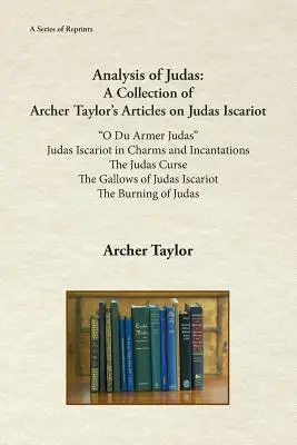 Analiza Judasza: Zbiór artykułów Archera Taylora na temat Judasza Iskarioty - Analysis of Judas: A Collection of Archer Taylor's Articles on Judas Iscariot