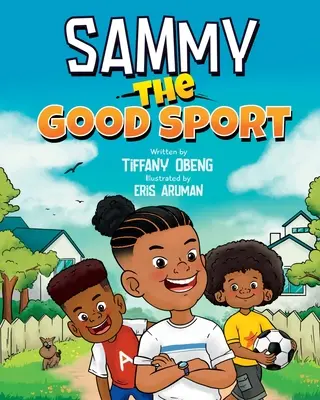 Sammy dobry sportowiec: Książka dla dzieci o sportowej rywalizacji, życzliwości, szacunku i wytrwałości - Sammy the Good Sport: Kids Book about Sportsmanship, Kindness, Respect and Perseverance