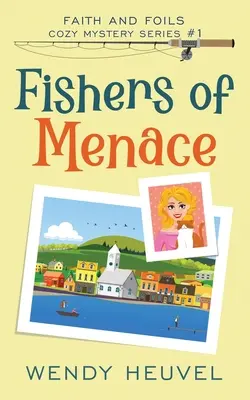 Fishers of Menace (Faith and Foils Cozy Mystery Series) Book #1: Faith and Foils Cozy Mystery Series - Książka #1 - Fishers of Menace (Faith and Foils Cozy Mystery Series) Book #1: Faith and Foils Cozy Mystery Series - Book #1