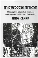 Mikropoznanie: Filozofia, kognitywistyka i równoległe przetwarzanie rozproszone - Microcognition: Philosophy, Cognitive Science, and Parallel Distributed Processing