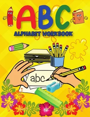 ABC Alphabet Book: Książka do nauki alfabetu/piśmiennictwa dla przedszkolaków i zerówek - ABC Alphabet Book: Learning to Write Alphabet/ Handwriting Book for Pre-schoolers, Kindergartens