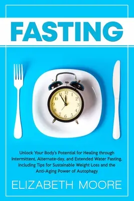 Post: Odblokuj potencjał swojego ciała do leczenia poprzez przerywany, alternatywny dzień i przedłużony post wodny, w tym Ti - Fasting: Unlock Your Body's Potential for Healing through Intermittent, Alternate-day, and Extended Water Fasting, Including Ti