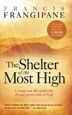 Schronienie Najwyższego: Życie pod boską ochroną Boga - Shelter of the Most High: Living Your Life Under the Divine Protection of God