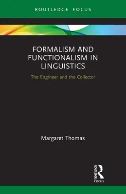 Formalizm i funkcjonalizm w językoznawstwie: Inżynier i kolekcjoner - Formalism and Functionalism in Linguistics: The Engineer and the Collector