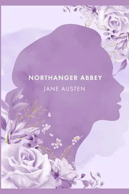 Opactwo Northanger: A Novel by J. Austen [ The Annotated Edition] - Northanger Abbey: A Novel by J. Austen [ The Annotated Edition]