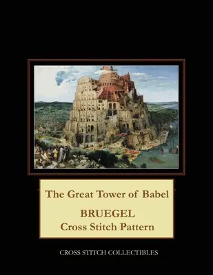 Wielka wieża Babel: Wzór haftu krzyżykowego Bruegel - The Great Tower of Babel: Bruegel Cross Stitch Pattern