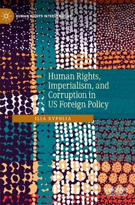 Prawa człowieka, imperializm i korupcja w amerykańskiej polityce zagranicznej - Human Rights, Imperialism, and Corruption in Us Foreign Policy