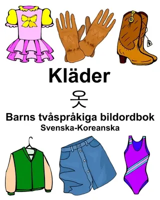 Szwedzko-koreański Klder/옷 Dwujęzyczny słownik obrazkowy dla dzieci - Svenska-Koreanska Klder/옷 Barns tvsprkiga bildordbok