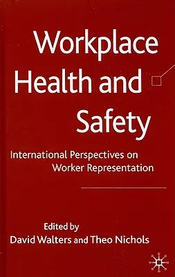 Bezpieczeństwo i higiena pracy: Międzynarodowe perspektywy reprezentacji pracowników - Workplace Health and Safety: International Perspectives on Worker Representation