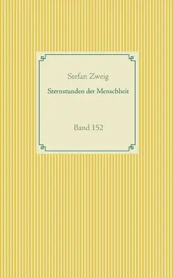 Sternstunden der Menschheit: Band 152