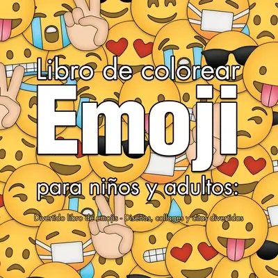 Kolorowanka Emoji dla dzieci i dorosłych: Divertido libro de emojis - Diseos, collages y citas divertidas (Spanish Edition) - Libro de colorear Emoji para nios y adultos: Divertido libro de emojis - Diseos, collages y citas divertidas (Spanish Edition)
