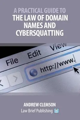 Praktyczny przewodnik po prawie nazw domen i cybersquattingu - A Practical Guide to the Law of Domain Names and Cybersquatting