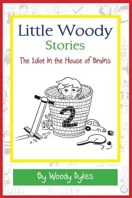 Little Woody Stories: Idiota w Domu Mózgów - Little Woody Stories: The Idiot in the House of Brains