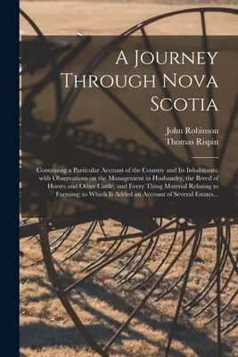 Podróż przez Nową Szkocję [mikroforma]: Containing a Particular Account of the Country and Its Inhabitants; With Observations on the Management in - A Journey Through Nova Scotia [microform]: Containing a Particular Account of the Country and Its Inhabitants; With Observations on the Management in