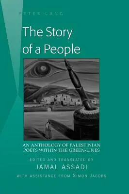 The Story of a People: Antologia palestyńskich poetów w ramach Zielonych Linii - zredagowana i przetłumaczona przez Jamala Assadiego z pomocą - The Story of a People: An Anthology of Palestinian Poets within the Green-Lines- Edited and translated by Jamal Assadi- With Assistance from