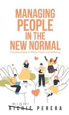 Zarządzanie ludźmi w nowej normalności: Zasady oparte na zdrowiu psychicznym i dobrym samopoczuciu - Managing People in the New Normal: Principles Based on Mental Health and Wellbeing
