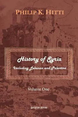 Historia Syrii, w tym Libanu i Palestyny (tom 1) - History of Syria Including Lebanon and Palestine (Volume 1)