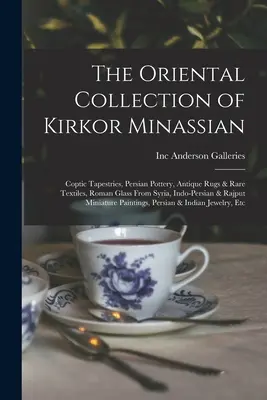 Orientalna kolekcja Kirkora Minassiana: Koptyjskie gobeliny, perska ceramika, antyczne dywany i rzadkie tkaniny, rzymskie szkło z Syrii, Indo-Persji i innych krajów. - The Oriental Collection of Kirkor Minassian: Coptic Tapestries, Persian Pottery, Antique Rugs & Rare Textiles, Roman Glass From Syria, Indo-Persian &