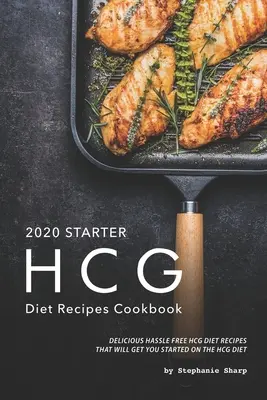 2020 Starter HCG Diet Recipes Cookbook: Pyszne, bezproblemowe przepisy na dietę HCG, które pomogą Ci rozpocząć dietę HCG - 2020 Starter HCG Diet Recipes Cookbook: Delicious Hassle Free HCG Diet Recipes That Will Get You Started on the HCG Diet