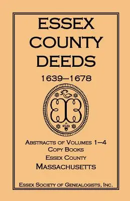 Czyny hrabstwa Essex 1639-1678, streszczenia tomów 1-4, kopie książek, hrabstwo Essex, Massachusetts - Essex County Deeds 1639-1678, Abstracts of Volumes 1-4, Copy Books, Essex County, Massachusetts