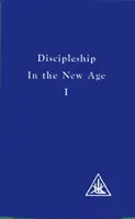 Uczniostwo w Nowym Wieku, tom 1 - Discipleship in the New Age, Vol. 1