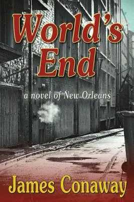 Koniec świata: Powieść o Nowym Orleanie - World's End: A Novel of New Orleans