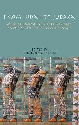 Od Judy do Judei: struktury i procesy społeczno-ekonomiczne w okresie perskim - From Judah to Judaea: Socio-Economic Structures and Processes in the Persian Period