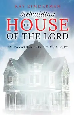 Odbudowa domu Pańskiego: Przygotowanie do Bożej chwały - Rebuilding the House of the Lord: Preparation for God's Glory