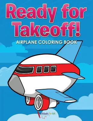 Gotowi do startu! Samolotowa kolorowanka - Ready for Takeoff! Airplane Coloring Book