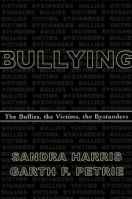 Mobbing: Znęcający się, ofiary, osoby postronne - Bullying: The Bullies, the Victims, the Bystanders