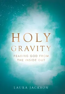 Święta grawitacja: Bojąc się Boga od wewnątrz - Holy Gravity: Fearing God from the Inside Out