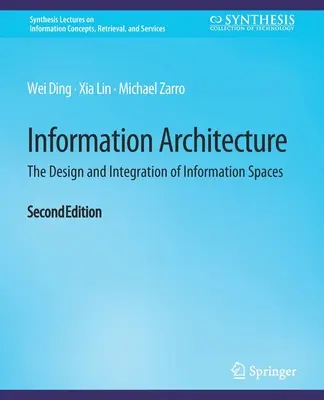 Architektura informacji: Projektowanie i integracja przestrzeni informacyjnych, wydanie drugie - Information Architecture: The Design and Integration of Information Spaces, Second Edition