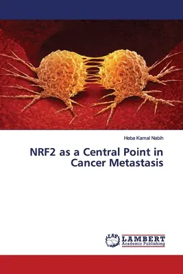 NRF2 jako centralny punkt w przerzutach raka - NRF2 as a Central Point in Cancer Metastasis