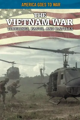 Wojna w Wietnamie: osie czasu, fakty i bitwy - The Vietnam War: Timelines, Facts, and Battles
