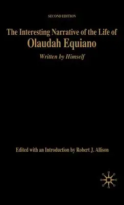 The Interesting Narrative of the Life of Olaudah Equiano: Napisane przez niego samego, wydanie drugie - The Interesting Narrative of the Life of Olaudah Equiano: Written by Himself, Second Edition