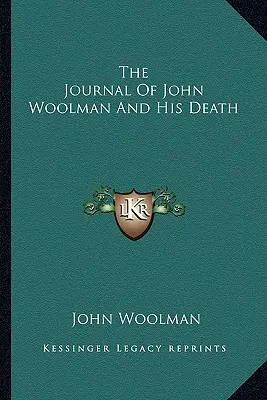 Dziennik Johna Woolmana i jego śmierć - The Journal Of John Woolman And His Death