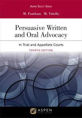 Perswazyjna argumentacja pisemna i ustna: W sądach procesowych i apelacyjnych - Persuasive Written and Oral Advocacy: In Trial and Appellate Courts