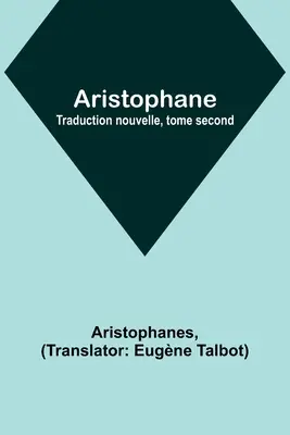 Aristophane; Traduction nouvelle, tome second