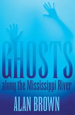 Duchy wzdłuż rzeki Missisipi - Ghosts Along the Mississippi River