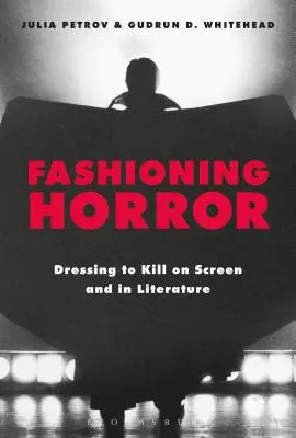 Modny horror: Dressing to Kill na ekranie i w literaturze - Fashioning Horror: Dressing to Kill on Screen and in Literature