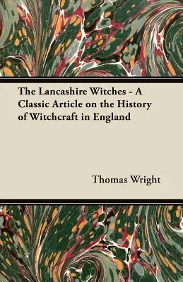 Czarownice z Lancashire - klasyczny artykuł o historii czarów w Anglii - The Lancashire Witches - A Classic Article on the History of Witchcraft in England